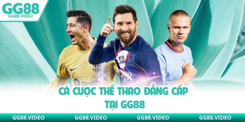 Cá cược thể thao đẳng cấp tại GG88