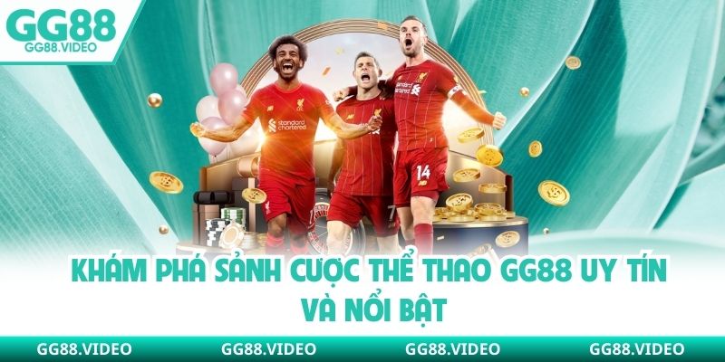Khám phá sảnh cược thể thao GG88 uy tín và nổi bật